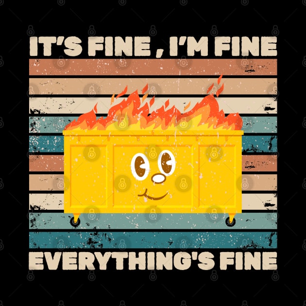 It's Fine I'm Fine Everything's Fine Dumpster On Fire by Can Photo