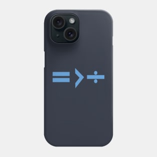 Equality is Greater Than Division Math Graphic Blue Phone Case