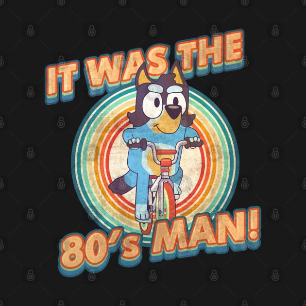 Bluey Dad Vintage, I Am 80's Man Retro by flataffex