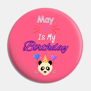 May 1 st is my birthday Pin