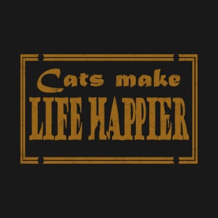 CATS make life happier - cat lover- text design-cat background T-Shirt