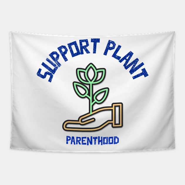 Support Plant Parenthood - Home And Garden Tapestry by Bazzar Designs