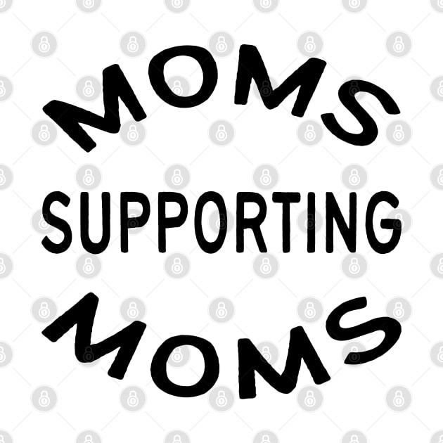 Moms Supporting Moms by MZeeDesigns