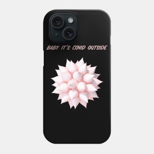 Baby it's covid outside Phone Case