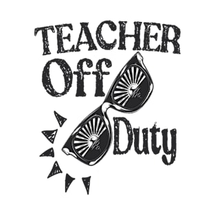 teacher off duty summer vacation T-Shirt