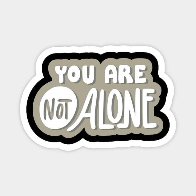 You Are Not Alone - Mental Health Design Magnet by Seamless.co