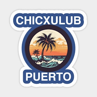 Chicxulub Puerto - Mexico (White Lettering) Magnet