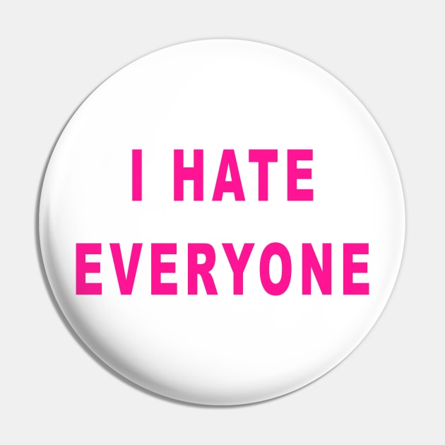 I Hate Everyone Pin by hothippo