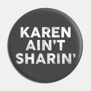 Karen Ain't Sharin': Funny Pop Culture Text Design Pin