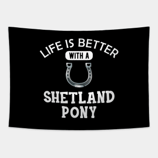 Shetland Pony Horse - Life is better with a shetland pony Tapestry