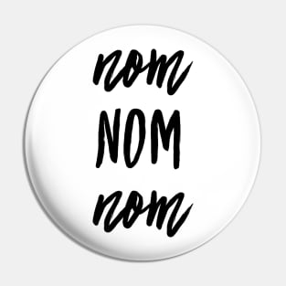 nom nom nom Pin