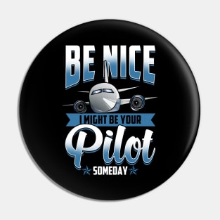 Be Nice I Might Be Your Pilot Someday Airplane Pin