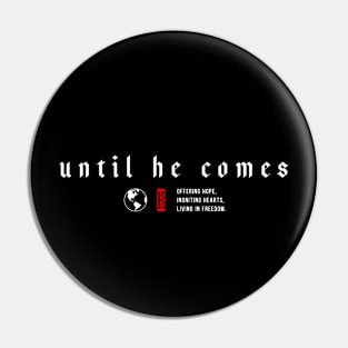 UNTIL HE COMES OHIHLIF Pin