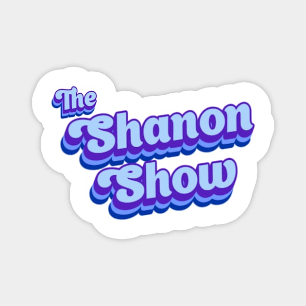 The Shanon Show Classic Magnet by The Shanon Show