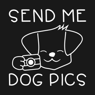 Send Me Dog Pics T-Shirt