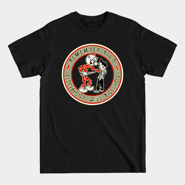 Classic - Remember Kids, Electricity Will Kill You - Killowatts - T-Shirt