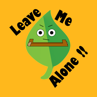 Leave Me Alone - Typography Design T-Shirt