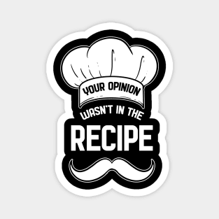 Your Opinion Wasnt in the Recipe Magnet