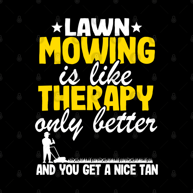 Lawn Mowing Is Like Therapy Gardening Mowing Dad Gift by Kuehni