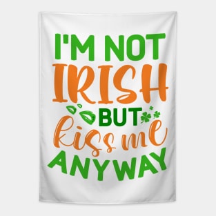 I'm Not Irish But Kiss Me Anyway Tapestry