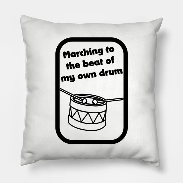 Marching To The Beat Of My Own Drum Pillow by artpirate