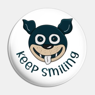 keep smiling dog face Pin