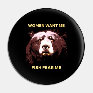 Women want me Fish fear me Pin