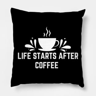 Life starts After Coffee Pillow