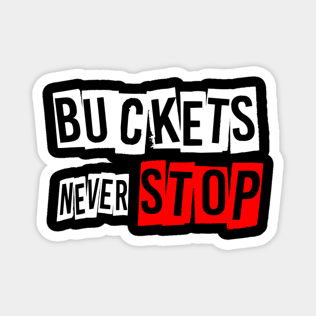 Basketball Lover Buckets Never Stop Magnet by BucketsCulture