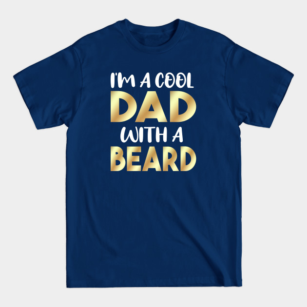 Disover I'm A Cool Dad With A Beard - Bearded Dad - T-Shirt