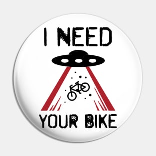 i need your bike Pin