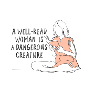 A well-read woman is a dangerous creature T-Shirt