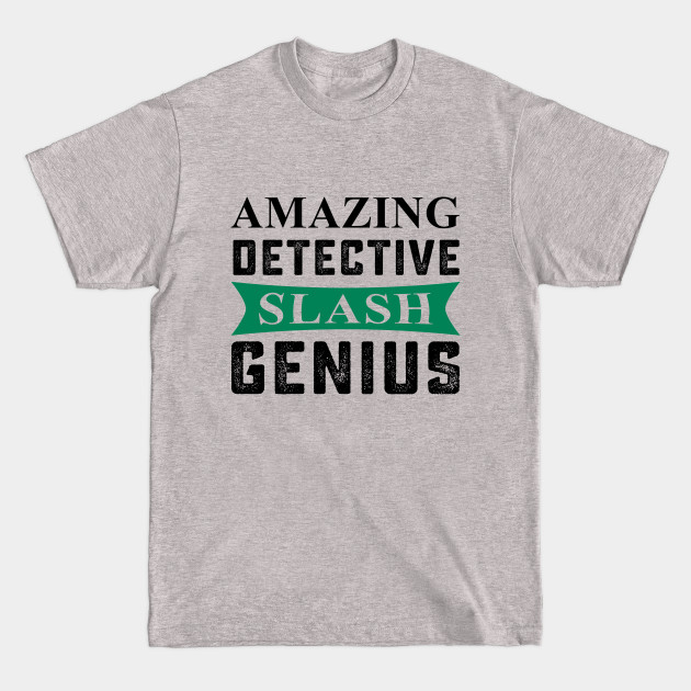 Disover Amazing Detective Slash Genius - Amazing Detective Slash Genius - T-Shirt