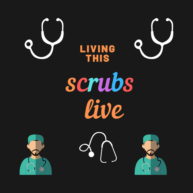 living this scrubs live funny t-shirt for nurse by ZAGGYSHIRT