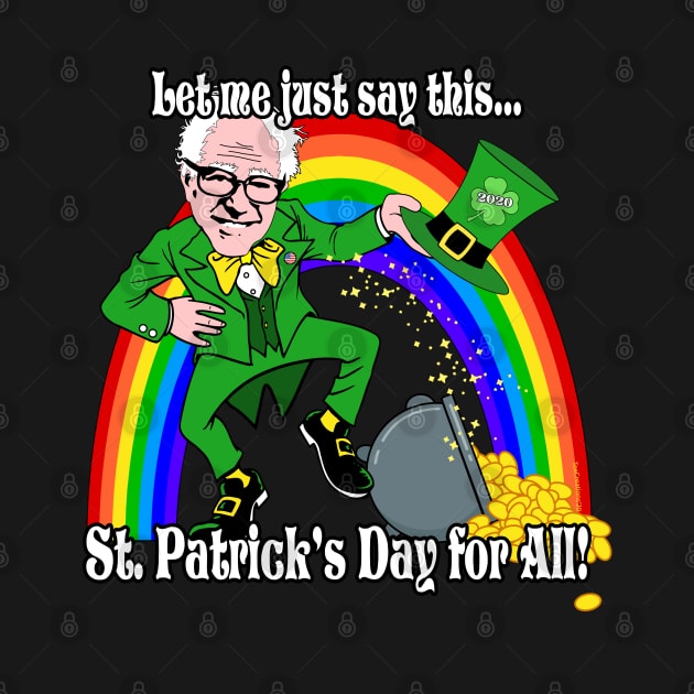 Funny Bernie Sanders 2020 St. Patrick's Day for ALL by TeeCreations