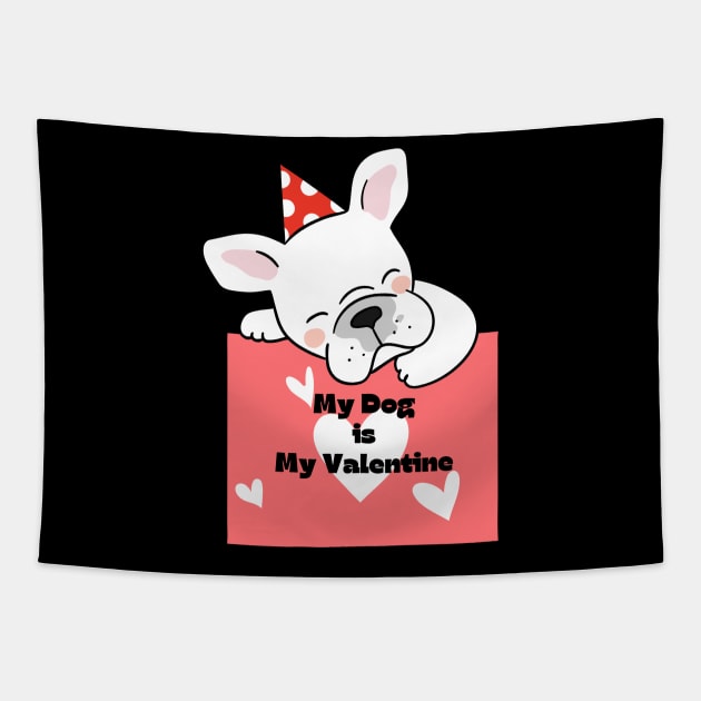 My Dog Is My Valentine Tapestry by Holly ship