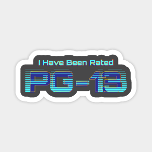 I have been rated PG-13 | Film Rating | 13th Birthday Magnet