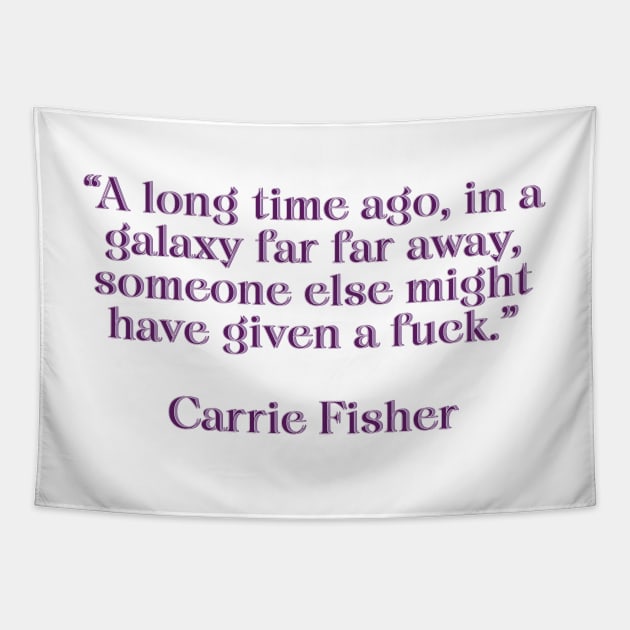 Carrie Fisher Quote Purple Tapestry by baranskini