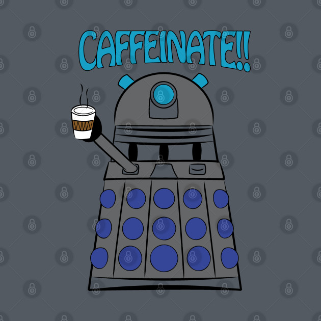 Caffeinate - Doctor Who - Phone Case