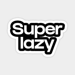 Super lazy Magnet