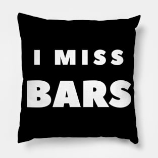 I MISS BARS Pillow