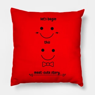 Let's Begin This Meet Cute Story Pillow