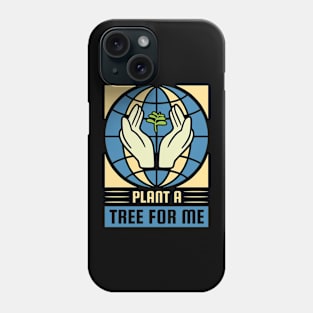 Plant a Tree For Me Phone Case