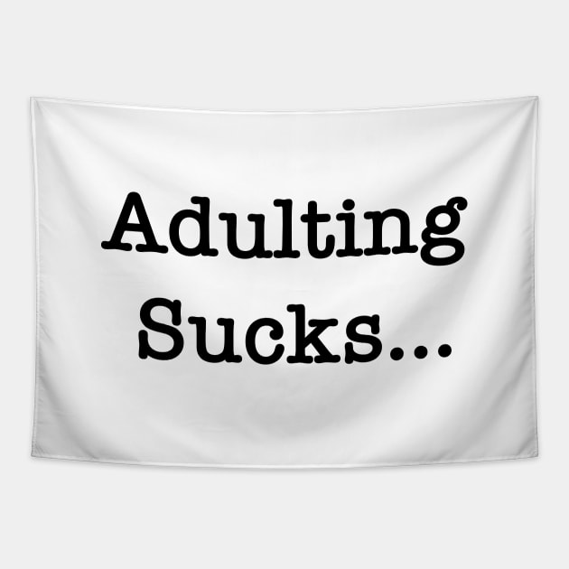 Adulting Sucks Tapestry by OrtegaSG