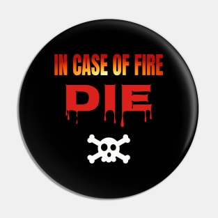 In Case Of Fire Die Pin