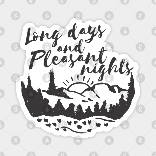 Long Days and Pleasant Nights Magnet by hawkadoodledoo