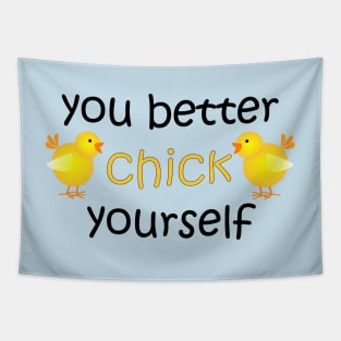 You Better Chick Yourself Tapestry