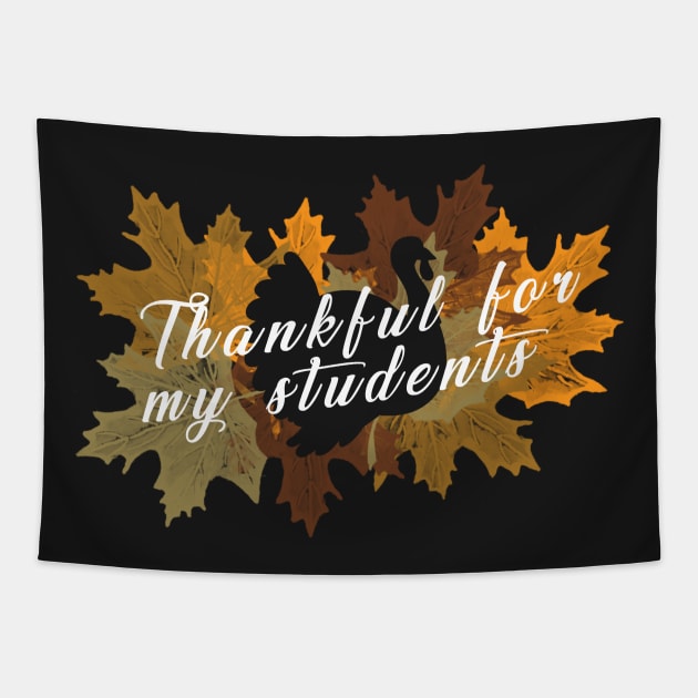 Thankful For My Students Students Thanksgiving T-Shirt Sweater Hoodie Iphone Samsung Phone Case Coffee Mug Tablet Case Gift Tapestry by giftideas