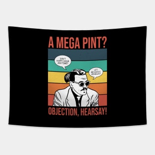 Objection, hearsay! Mega Pint? Tapestry
