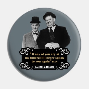 Laurel & Hardy Quotes: 'If Any Of You Cry At My Funeral, I'll Never Speak To You Again' Pin